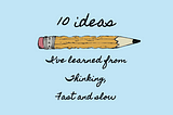 10 ideas I’ve learned from thinking, fast and slow, as a designer (image source: Yeo)