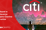 Citibank’ın Metaverse Raporu Üzerine Yorumlar