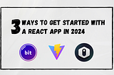 3 Ways to Get Started with a React App in 2024