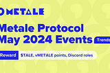 Metale Protocol: May 2024 Events