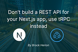 Stop building REST APIs for your Next.js apps, use tRPC instead