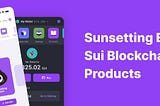 Sunsetting Ethos Sui Blockchain Products