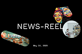 The News-Reel | May 14