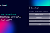 FEATURE HIGHLIGHT: INTRODUCING OUR GENAI COPILOT LLEMY