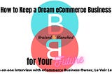 Article banner for How to Keep a Dream eCommerce Business Braised and Blanched for Your Future. Has interlocking circles (cyan and mauve) logo.