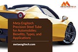 Meta Engitech Precision Steel Tube for Automobiles: Benefits, Types, and Applications