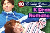 The Art Of Soft Love In K-Drama Romance: 10 Enchanting Lessons