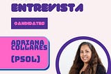 #AhTriEntrevistaCandidates Adriana Collares [PSOL]