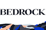 Introducing Bedrock