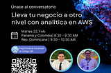 Te invitamos al Conversatorio: Lleva tu negocio a otro nivel con analítica en AWS