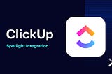 Highlighting our Integration with ClickUp