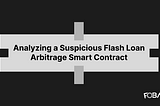 Analyzing a Suspicious Flash Loan Arbitrage Smart Contract