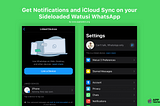 How to get Notifications and iCloud on your Sideload WhatsApp