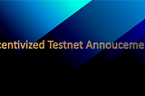 Incentivized Testnet Announcements