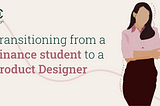 Transitioning from a finance student to a product designer