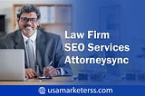 What Are the Benefits of Law Firm SEO Services for Attorneys?