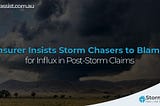 Insurer Insists “Storm Chasers” to Blame for Influx in Post-Storm Claims