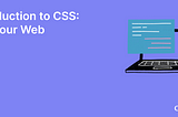 An Introduction to CSS: Styling Your Web Content