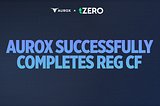 Aurox Successfully Completes Reg CF and Continues Path Towards Public Listing