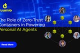 The Role of Zero-Trust Containers in Powering Personal AI Agents