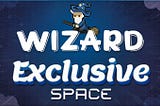 Wizard Exclusive Space: Put your Wizard hat on and co-create NFT!