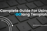 Complete Guide For Using Golang Template