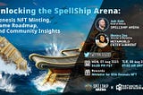 Unlocking the SpellShip Arena: Gameplay and Roadmap, Community Insights & Genesis NFT