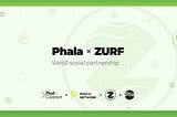 Monetizzazione delle Interazioni Sociali: Phala e ZURF partner