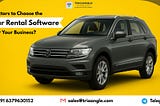 Factors to Choose the Car Rental Software for Your Business?