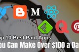 The 10 Best Paid Apps To Make Money Without Doing Much (You Can Make Over $100 a Day!)