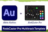 334: Adobe Audition + RodeCaster Pro Multitrack Template