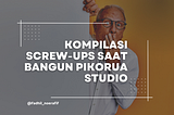 Kompilasi Screw-ups saat bangun Pikorua Studio
