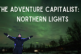 The Adventure Capitalist: The Northern Lights