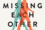 Books that Inspired Us in Writing “Missing Each Other”
