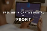 Free WiFi + Captive Portal = Profit