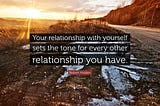 Relationship with yourself!