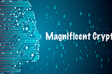 Welcome to Magnificent Crypto!