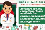 Are There Are Any Educational Loans Available For Someone Who Wants To Study For An MBBS In…