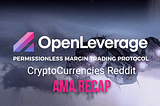 OpenLeverage AMA on Monday, Jan 10 on Reddit — RECAP