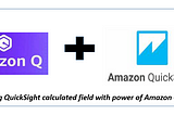 AWS QuickSight — Creating calculated field using Amazon Q
