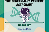 The Genetically Perfect Astronaut