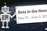 Bots in the News: May 31 — June 3, 2016