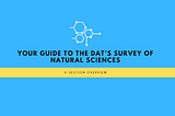 Your guide to the DAT’s Survey of Natural Sciences