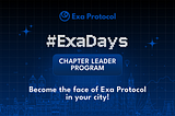 Become a Chapter Leader for Exa Protocol and become part of the exclusive group!