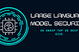 The OWASP Large Language Model Applications Top 10: A Deep Dive