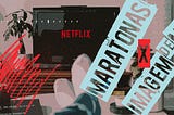Netflix: como a imagem da marca é afetada pelas maratonas (estudo de caso)