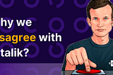 Why we disagree with Vitalik?
