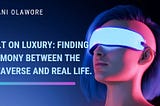 Built on Luxury: Finding harmony between the metaverse and real life.
