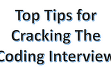 Top Tips for Cracking the coding Interviews