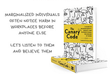 Graphic with the message I learn from canaries in the coal mine. Marginalized individuals often notice harm in workplaces before anyone else. Let’s listen to them and believe them. There’s a photo of the book The Canary Code: A guide to Neurodiversity, Dignity, and Intersectional Belonging at Work by Ludmila N. Praslova, Ph.D. Along the bottom is the @BetterAllies handle.
